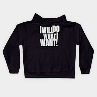 I will do what I want! Kids Hoodie